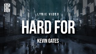 Kevin Gates - Hard For | Lyrics