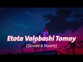 Etota Valobashi Tomay Lofi Mix [Slowed & Reverb] | Arfin Rumey | Bangla Songs