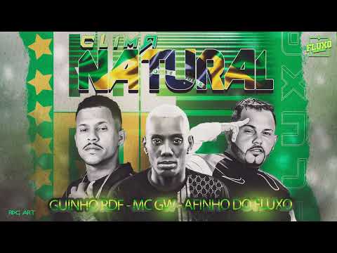 AFINHO DO FLUXO,  MC GUINHO RDF,  MC GW  -  CLIMA NATURAL  /  NOITE TROPICAL