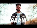 AP Dhillon Gaani New Song Chad Gussa Hun Jaan De AP Dhillon New Song Gaaniyan