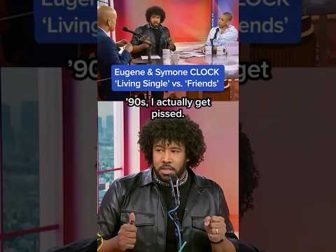 Eugene & Symone CLOCK 'Living Single' vs. 'Friends'