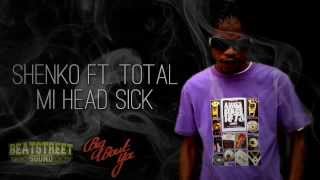 Shenko Ft. Total - Mi Head Sick (Badman Story Riddim) Big Bout Ya Records 2014