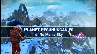 Sulit Mendarat! Eksplorasi Planet Beku Cilice Rozaw | No Man’s Sky Gameplay Indonesia