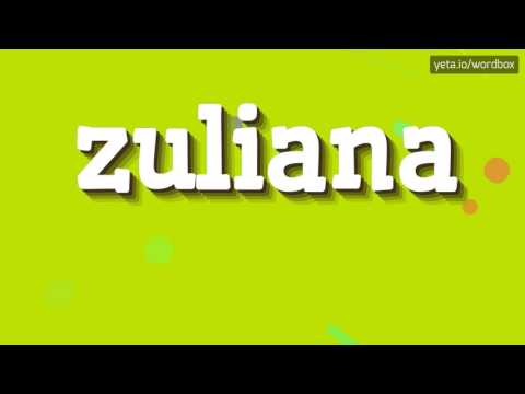 ZULIANA - HOW TO PRONOUNCE IT!?