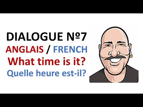 Dialogue 7 - English French Anglais Français - What time is it - Quelle heure est-il