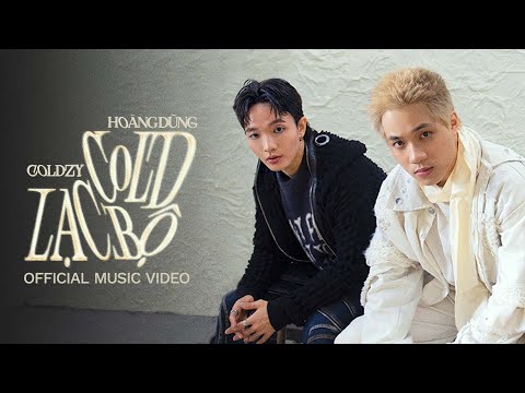 Coldzy - Cold Lạc Bộ ft Hoàng Dũng, Minsicko | Official Music Video