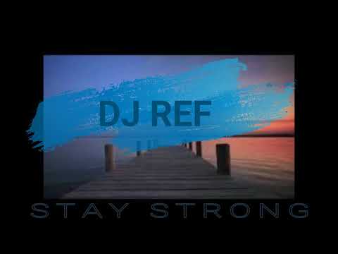 DJ REF - STAY STRONG
