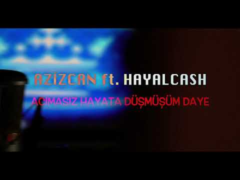 AzizcaN FT HayaLcash Acımasız Hayat'a Düşmüşüm Daye