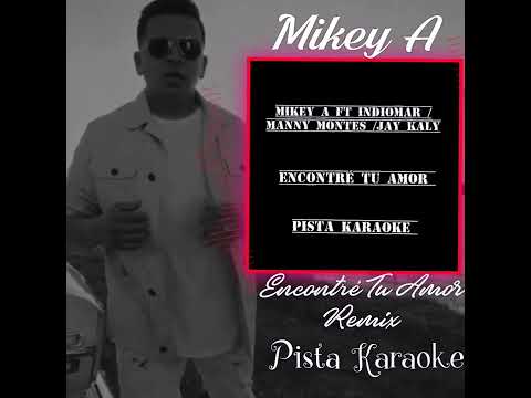Mikey A Ft Indiomar ❌ Manny Montes ❌ Jay Kaly - Encontré Tu Amor Remix ❌ Pista Karaoke