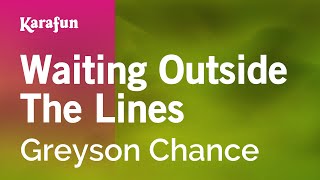 Waiting Outside The Lines - Greyson Chance | Karaoke Version | KaraFun