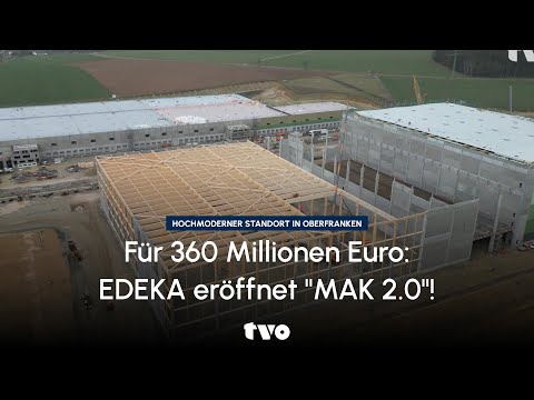 For 360 million euros: EDEKA opens "MAK 2.0"!