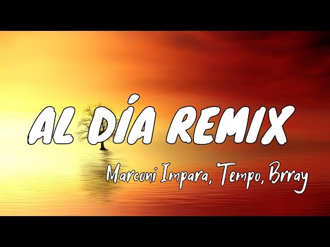 Marconi Impara, Tempo, Brray - Al Día Remix (Letra/Lyrics)