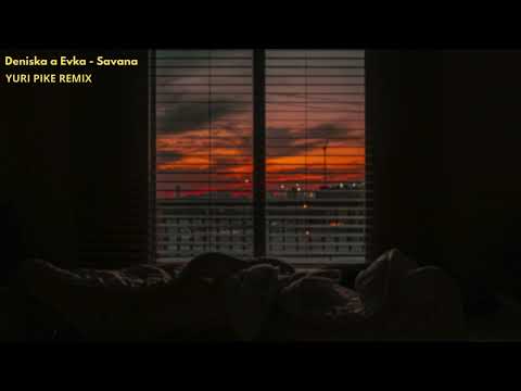 Deniska a Evka - Savana(YURI PIKE Remix)