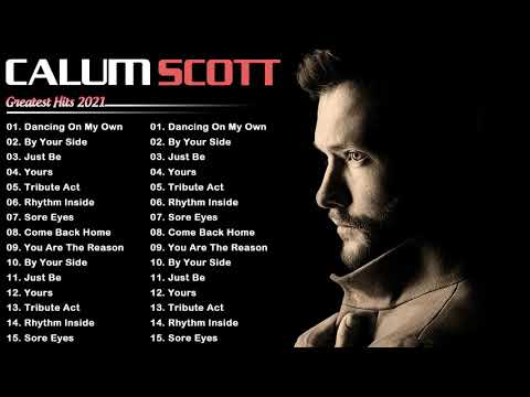 Calum Scott Nonstop Hits Songs 2021- Calum Scott Greatest Hits 2021 Full Album