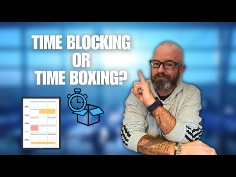 What should you use, Time Blocking or Time Boxing?