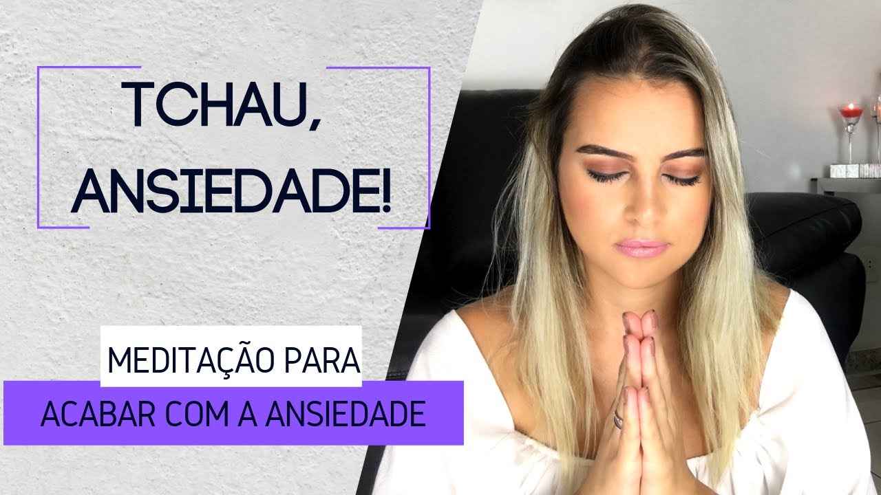 Diminuir Ansiedade DE VEZ! Meditação para Ansiedade
