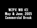 WZPX WB 43 May June 2005 Commercial Break