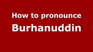How to pronounce Burhanuddin