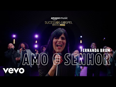 Fernanda Brum - Amo o Senhor (Amazon Original)