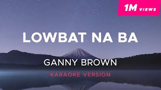 Download lagu Ganny Brown Lowbat Na Ba... mp3