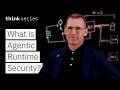 What Is Agentic Security Runtime Securing AI Agents