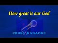 How Great Is Our God Karaoke Backing By Allan Saunders