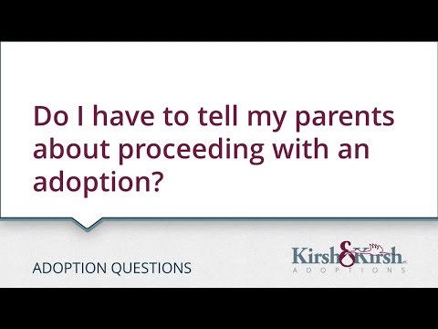 Adoption Questions: Do I have to tell my parents about proceeding with an adoption?