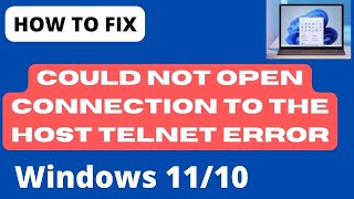 Could not Open Connection to the Host Telnet Error in Windows 11 / 10 Fixed