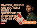 Beautiful Life - Naveen Jain ON  Ask Yourself These 3 Questions To COMPLETELY... - Jay Shetty 2023