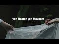 Yeh Raaten Yeh Mausam Slowed Reverbed Beachybird