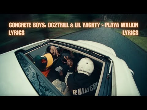 CONCRETE BOYS: DC2TRILL & LIL YACHTY - PLAYA WALKIN LYRICS 🌌