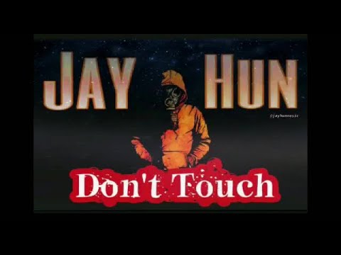 Jay Hun - Don't Touch - (Official Audıo)