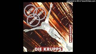 Die Krupps - Metal Machine Music (The Welder)