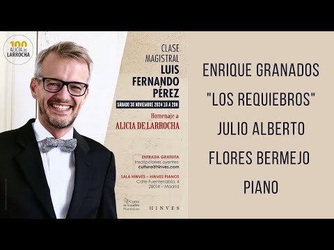 Luis Fernando Pérez / Clase magistral / Homenaje a Alicia de Larrocha / Granados "Los Requiebros"