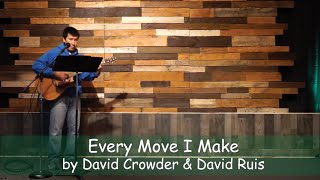 EVERY MOVE I MAKE (by David Crowder &amp; David Ruis) - Covenant Bible Camp 2020