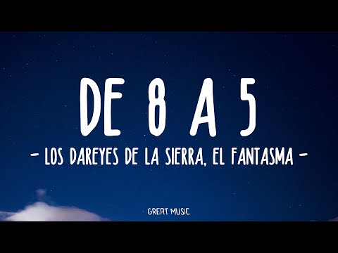 Los Dareyes de la Sierra, El Fantasma - De 8 A 5 (Letra\Lyrics)