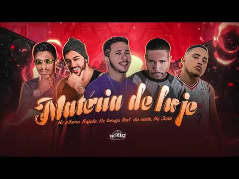 MC PIKENO, FRAJOLA, TORUGO, DA NORTE E MC JOÃO - MATÉRIA DE HOJE - MÚSICA NOVA