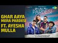 Ghar Aaya Mera Pardesi Ft Ayesha Mulla Ghar Aaya Mera Pardesi Ft Ayesha Mulla