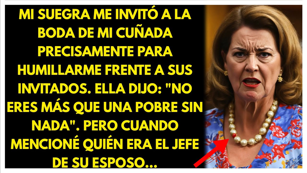 MI SUEGRA ME INVITÓ A LA BODA DE MI CUÑADA PRECISAMENTE PARA HUMILLARME FRENTE A SUS INVITADOS. PERO
