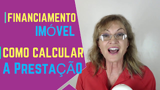 Como Calcular a Prestação do Imóvel Financiado
