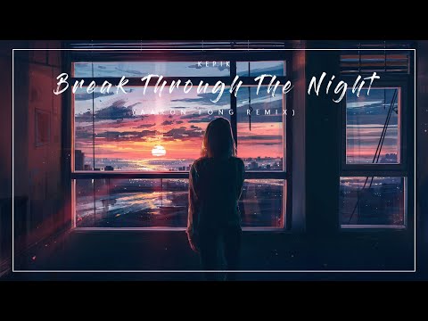 KEPIK - Break Through The Night (ft .Emma Chatt)(Aaron Fong Remix)