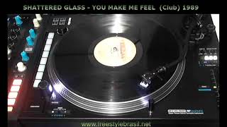 Shattered Glass - You Make Me Feel (Club)1989