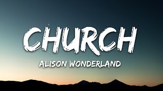 Alison Wonderland - Church (Lyrics)