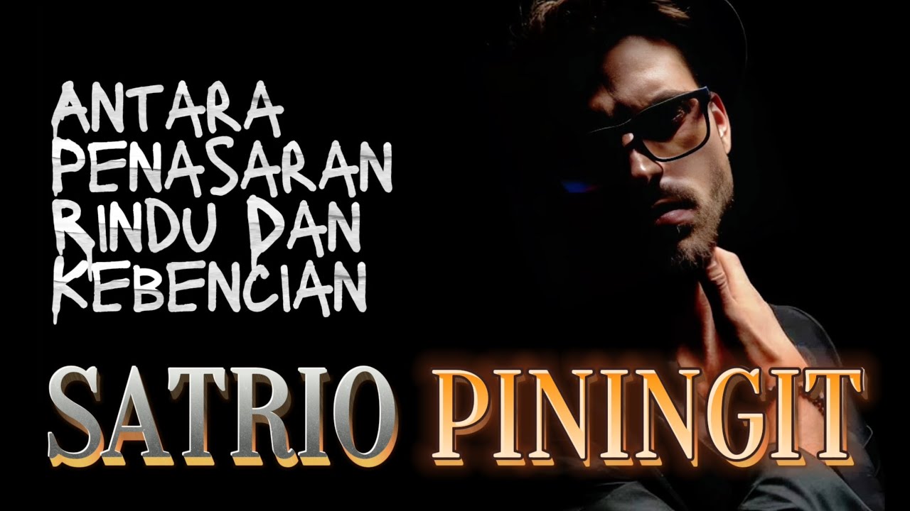 Antara penasaran rindu dan kebencian | SATRIO PININGIT