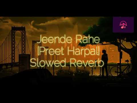 Jeende Rahe Ta Milange | Preet Harpal | Punjabi song [Slowed Reverb]