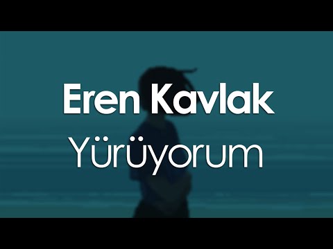 Eren Kavlak - Yürüyorum