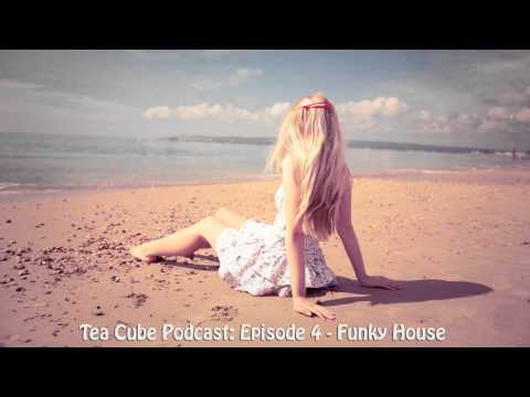 Tea Cube Podcast - Funky House Mix [Episode 4]