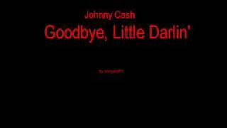 Johnny Cash - Goodbye, Little Darlin'