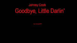 Johnny Cash - Goodbye, Little Darlin&#39;