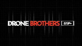Drone Brothers - DSP+